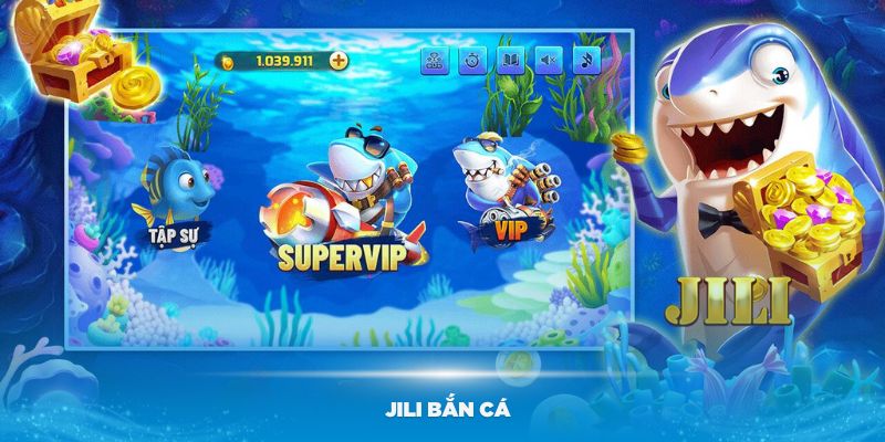 Những sảnh game đang cực hot tại Jili bắn cá